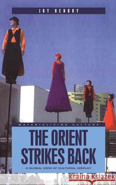 The Orient Strikes Back: A Global View of Cultural Display Hendry, Joy 9781859733288  - książka