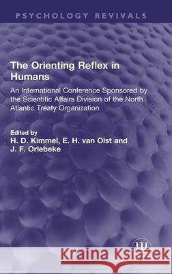 The Orienting Reflex in Humans: An International Conference Sponsored by the Scientific Affairs Division of the North Atlantic Treaty Organization H. D. Kimmel E. H. Va J. F. Orlebeke 9780367774295 Routledge - książka
