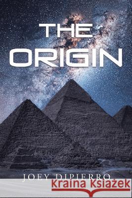 The Origin Joey Dipierro 9781669855118 Xlibris Us - książka