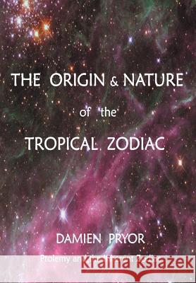 The Origin & Nature of the Tropical Zodiac Damien Pryor   9780958134132 Threshold Publishing - książka