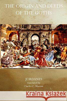 The Origin and Deeds of the Goths Jordanes 9781770831889 Theophania Publishing - książka