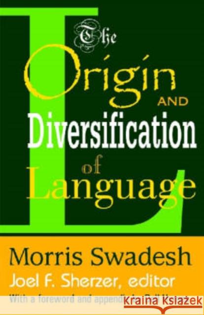 The Origin and Diversification of Language Morris Swadesh Joel F. Sherzer Dell Hymes 9780202308418 Aldine - książka