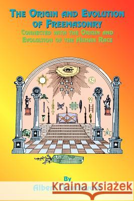 The Origin and Evolution of Freemasonry: Connected with the Origin and Evolution of the Human Race Albert Churchward Paul Tice 9781585090297 Book Tree - książka