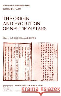 The Origin and Evolution of Neutron Stars: Proceedings of the 125th Symposium of the International Astronomical Union Held in Nanjing, China, May 26-3 Helfand, D. J. 9789027725370 Springer - książka