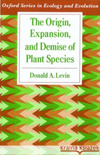 The Origin, Expansion, and Demise of Plant Species Donald A. Levin 9780195127294 Oxford University Press, USA - książka