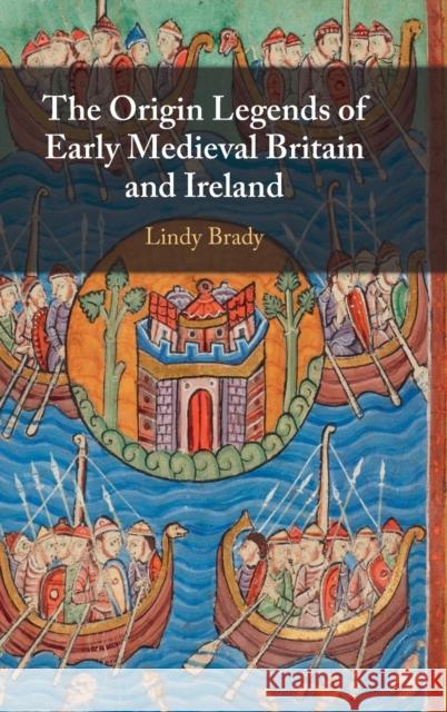 The Origin Legends of Early Medieval Britain and Ireland Lindy Brady (University College Dublin) 9781009225618 Cambridge University Press - książka