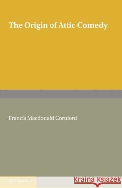 The Origin of Attic Comedy Francis MacDonal 9780521182072 Cambridge University Press - książka