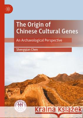 The Origin of Chinese Cultural Genes: An Archaeological Perspective Shengqian Chen 9789819709854 Palgrave MacMillan - książka