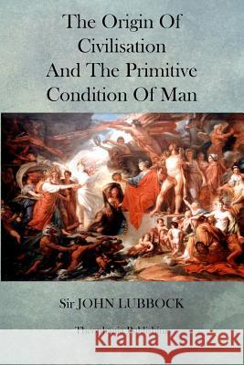 The Origin of Civilisation and the Primitive Condition of Man Sir John Lubbock 9781470084264 Createspace - książka