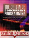 The Origin of Concurrent Programming: From Semaphores to Remote Procedure Calls Brinch Hansen, Per 9780387954011 Springer