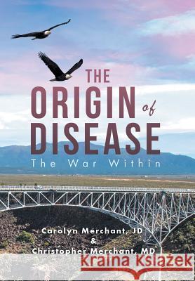The Origin of Disease: The War Within Carolyn Merchant Christopher Merchant 9781546259800 Authorhouse - książka