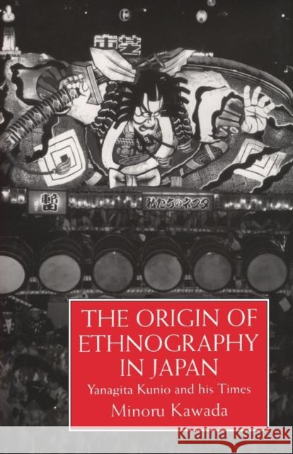 The Origin of Ethnography in Japan: Yanagita Kunio and His Times Kawada, Minoru 9781138879270 Routledge - książka