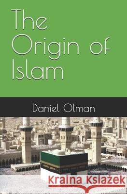 The Origin of Islam Daniel Olman 9781069766700 Presse Arche Verite - książka