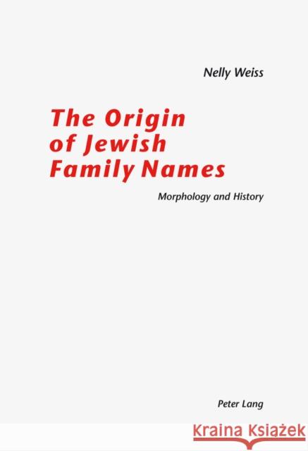 The Origin of Jewish Family Names: Morphology and History Weiss-Füglister, Nelly 9783906768199 Verlag Peter Lang - książka