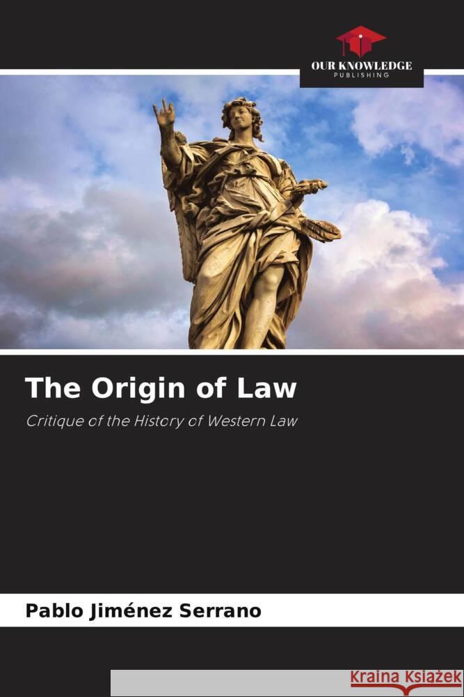 The Origin of Law Jiménez Serrano, Pablo 9786204568638 Our Knowledge Publishing - książka