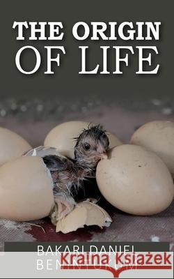 The Origin of Life Bakari Daniel Benintukum 9781835633786 New Generation Publishing - książka