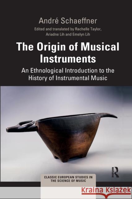 The Origin of Musical Instruments: An Ethnological Introduction to the History of Instrumental Music Andr Schaeffner Rachelle Taylor 9781032173962 Routledge - książka