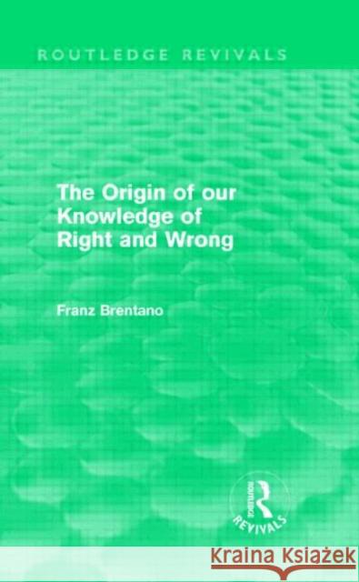 The Origin of Our Knowledge of Right and Wrong Franz Brentano   9780415557399 Taylor & Francis - książka