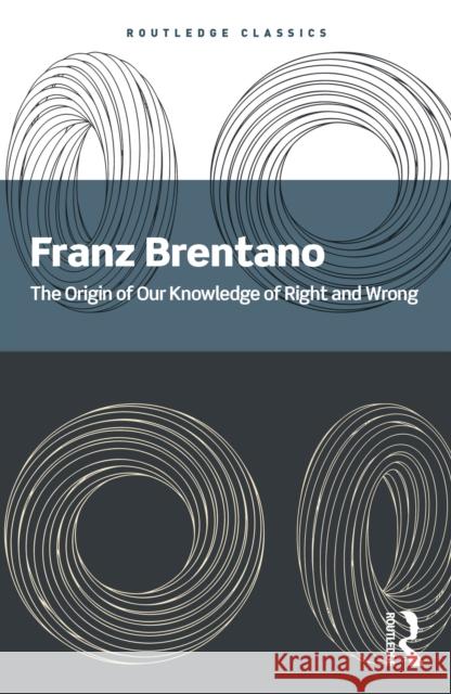 The Origin of Our Knowledge of Right and Wrong Franz Brentano 9781032901947 Routledge - książka