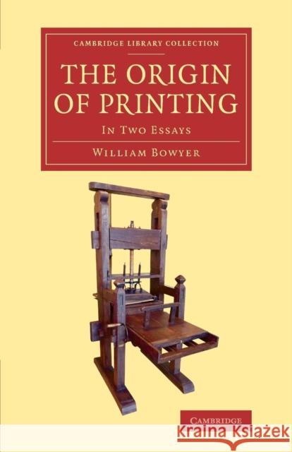The Origin of Printing: In Two Essays Bowyer, William 9781108073837 Cambridge University Press - książka