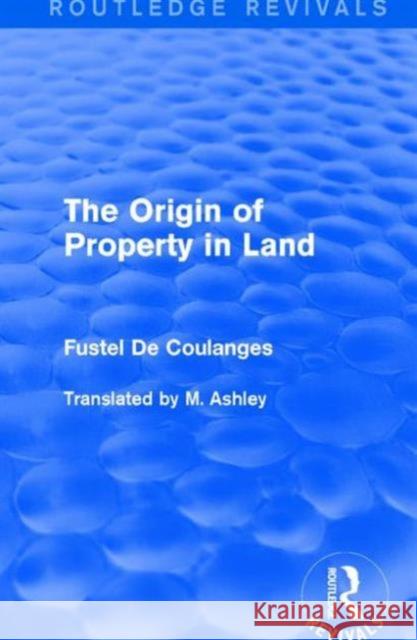 The Origin of Property in Land Fustel D 9781138650398 Routledge - książka