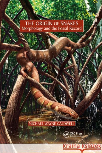 The Origin of Snakes: Morphology and the Fossil Record Michael Wayne Caldwell 9781032177694 CRC Press - książka