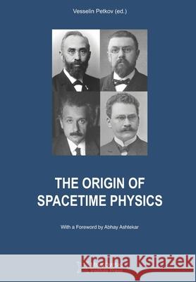 The Origin of Spacetime Physics Vesselin Petkov Vesselin Petkov 9781927763704 Minkowski Institute Press - książka