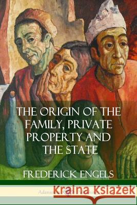 The Origin of the Family, Private Property and the State Frederick Engels Ernest Untermann 9781387941834 Lulu.com - książka