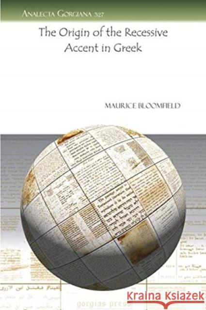 The Origin of the Recessive Accent in Greek Maurice Bloomfield 9781607245599 Gorgias Press - książka