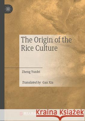 The Origin of the Rice Culture Zheng Yunfei Xia Gan 9789819511914 Palgrave MacMillan - książka