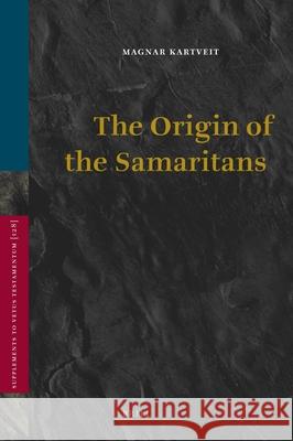 The Origin of the Samaritans M. Kartveit Magnar Kartveit 9789004178199 Brill Academic Publishers - książka