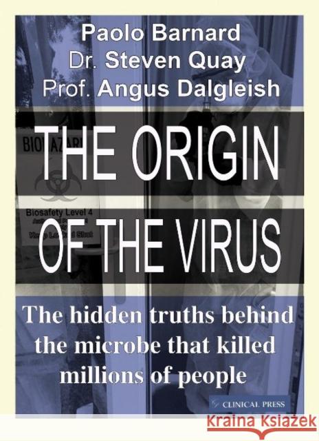 The Origin of the Virus: The hidden truths behind the microbe that killed millions of people Paolo Barnard, Steven Quay, Professor Angus Dalgleish 9781854571069 Clinical Press Ltd - książka
