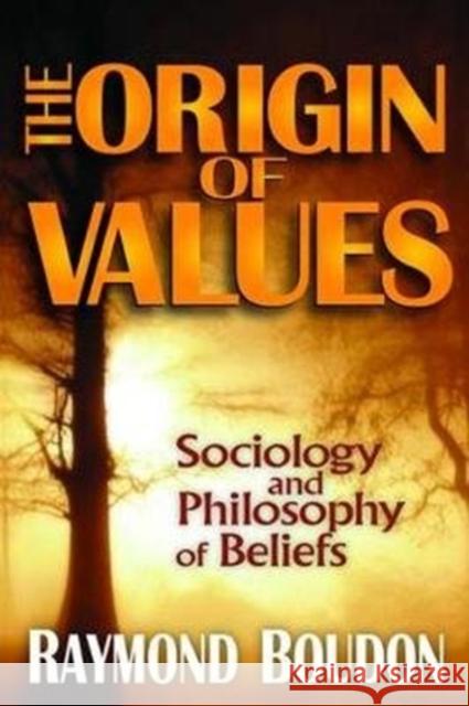 The Origin of Values: Sociology and Philosophy of Beliefs Boudon, Raymond 9781138537262 Routledge - książka