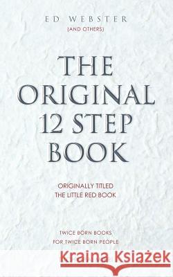 The Original 12 Step Book: Originally titled The Little Red Book Webster, Ed 9781466406209 Createspace - książka