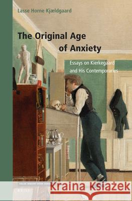 The Original Age of Anxiety: Essays on Kierkegaard and His Contemporaries Kj 9789004472044 Brill - książka