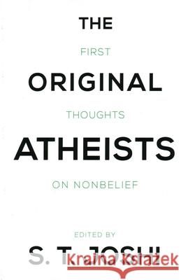 The Original Atheists: First Thoughts on Nonbelief Joshi, S. T. 9781616148416 Prometheus Books - książka