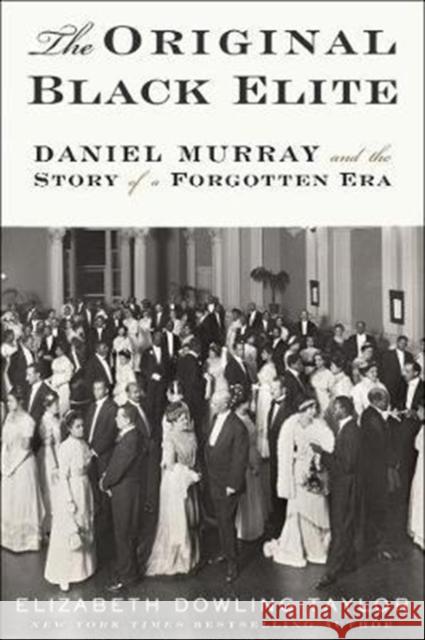 The Original Black Elite: Daniel Murray and the Story of a Forgotten Era Elizabeth Dowling Taylor 9780062346100 Amistad Press - książka