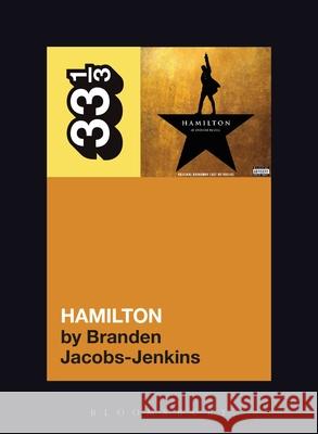 The Original Broadway Cast Recording's Hamilton Branden Jacobs-Jenkins (Independent Playwright, USA) 9781501339615 Bloomsbury Publishing Plc - książka