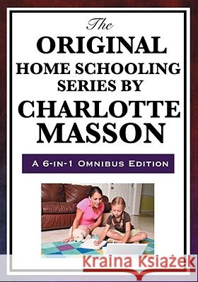 The Original Home Schooling Series by Charlotte Mason Charlotte Mason 9781604594393 Wilder Publications - książka