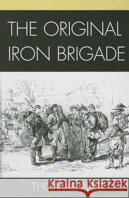 The Original Iron Brigade Thomas Reed 9781611470222 Fairleigh Dickinson University Press - książka