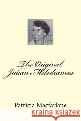 The Original Julian Melodramas Patricia Lewis MacFarlane 9781986008891 Createspace Independent Publishing Platform - książka
