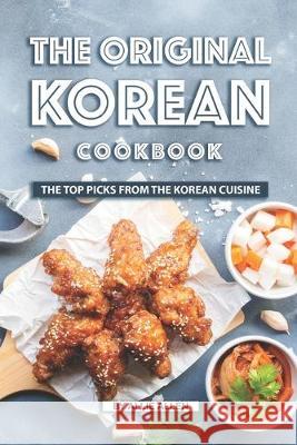 The Original Korean Cookbook: The Top Picks from The Korean Cuisine Allie Allen 9781692173890 Independently Published - książka