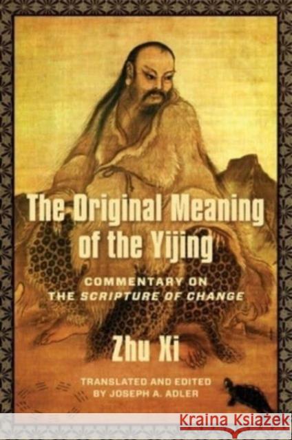 The Original Meaning of the Yijing: Commentary on the Scripture of Change Xi Zhu 9780231216609 Columbia University Press - książka