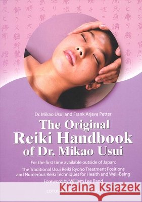 The Original Reiki Handbook of Dr. Mikao Usui: The Traditional Usui Reiki Ryoho Treatment Positions and Numerous Reiki Techniques for Health and Well- Usui, Mikao 9780914955573  - książka