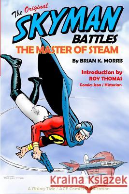 The Original Skyman Battles the Master of Steam Brian K. Morris Pat Boyette Roy Thomas 9780692762424 Freelance Words - książka