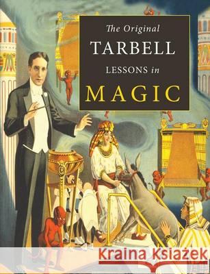 The Original Tarbell Lessons in Magic Harlan Tarbell 9781614278894 Martino Fine Books - książka