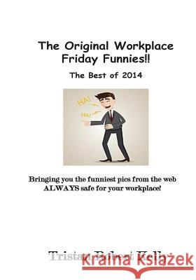 The Original Workplace Friday Funnies Tristan Robert Kelly 9781506148571 Createspace - książka
