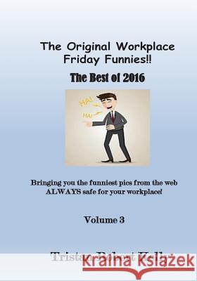 The Original Workplace Friday Funnies Tristan Robert Kelly 9781542545525 Createspace Independent Publishing Platform - książka