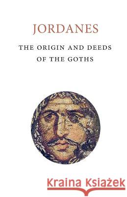 The Origins and Deeds of the Goths Jordanes                                 Charles C. Mierow 9781503086876 Createspace - książka
