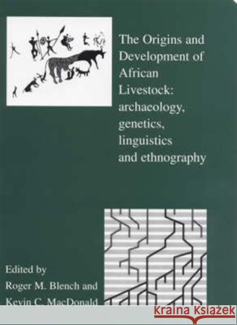 The Origins and Development of African Livestock : Archaeology, Genetics, Linguistics and Ethnography Roger Blench R. Blench 9781841420189 Routledge - książka